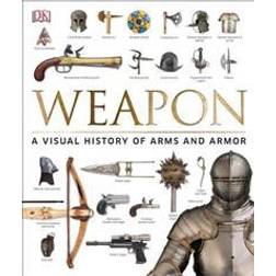 Weapon: A Visual History of Arms and Armor (Inbunden, 2016)