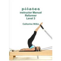 p-i-l-a-t-e-s Instructor Manual Reformer Level 3 (Häftad, 2011)