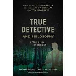 True Detective and Philosophy: A Deeper Kind of Darkness (Hæftet, 2017)