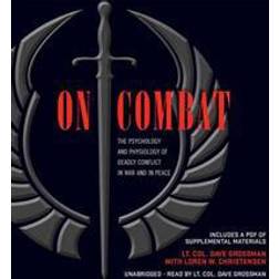 On Combat: The Psychology and Physiology of Deadly Conflict in War and in Peace (Audiobook, CD, 2013)