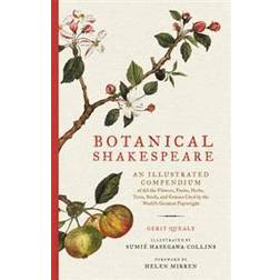 Botanical Shakespeare: An Illustrated Compendium of All the Flowers, Fruits, Herbs, Trees, Seeds, and Grasses Cited by the World's Greatest P (Inbunden, 2017)