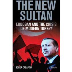 The New Sultan: Erdogan and the Crisis of Modern Turkey (Inbunden, 2017)