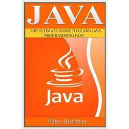 Java: The Ultimate Guide to Learn Java and Python Programming (Programming, Java, Database, Java for Dummies, Coding Books (Paperback, 2016)