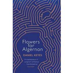 Flowers For Algernon: A Modern Literary Classic (S.F. Masterworks) (Paperback, 2017)