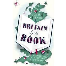 Britain by the Book: A Curious Tour of Our Literary Landscape (Hardcover, 2017)