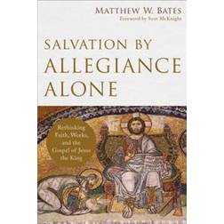 Salvation by Allegiance Alone (Häftad, 2017)