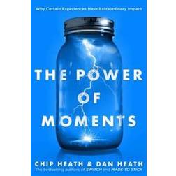 The Power of Moments: Why Certain Experiences Have Extraordinary Impact (Hardcover, 2017)