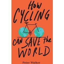 How Cycling Can Save the World (Häftad, 2017)