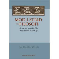 Mod i strid och filosofi: dygdetiska perspektiv från Aristoteles till drönarkriget (Häftad)