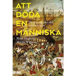Att döda en människa: På spaning efter det första kriget (E-bok, 2016)