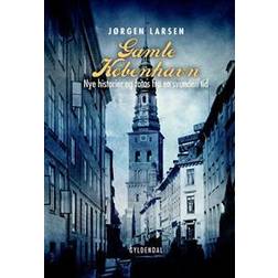 Gamle København: nye historier og fotos fra en svunden tid (Indbundet, 2016)