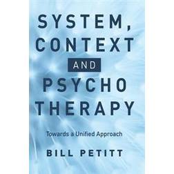 System, Context and Psychotherapy: Towards a Unified Approach (Häftad, 2016)