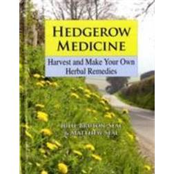 Hedgerow Medicine: Harvest and Make Your Own Herbal Remedies (Hardcover, 2008)