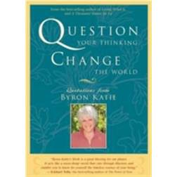 Question Your Thinking, Change the World (E-Book, 2007)