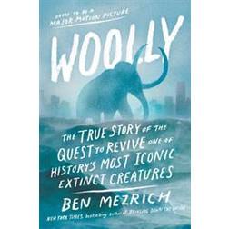 Woolly: The True Story of the Quest to Revive History's Most Iconic Extinct Creature (Hardcover, 2017)