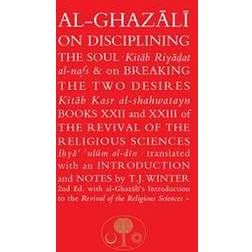 Al-ghazali on Disciplining the Soul and on Breaking the Two Desires (Häftad, 2017)