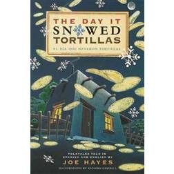 The Day It Snowed Tortillas / El Dia Que Nevaron Tortillas, Folktales told in Spanish and English (Paperback, 2004)