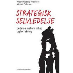 Strategisk selvledelse: Ledelse mellem frihed og forretning (Hæftet, 2013)