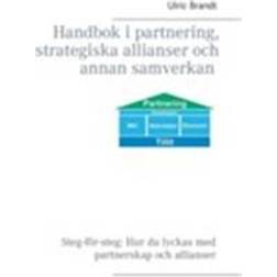 Handbok I Partnering, Strategiska Allianser Och Annan Samverkan (Häftad, 2017)