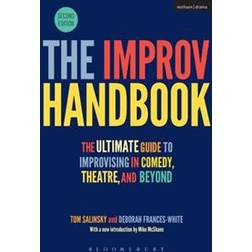 The Improv Handbook: The Ultimate Guide to Improvising in Comedy, Theatre, and Beyond (Häftad, 2017)