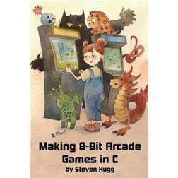 Making 8-Bit Arcade Games in C (Häftad, 2017)