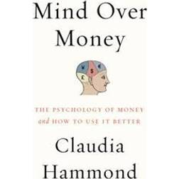 Mind Over Money: The Psychology of Money and How to Use It Better (Häftad, 2016)