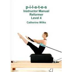 p-i-l-a-t-e-s Instructor Manual Reformer Level 4 (Häftad, 2011)