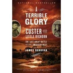 A Terrible Glory: Custer and the Little Bighorn - The Last Great Battle of the American West (Häftad, 2009)