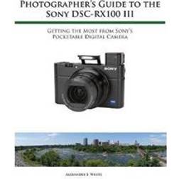 Photographer's Guide to the Sony Rx100 III (Geheftet, 2016)