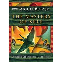 The Mastery of Self: A Toltec Guide to Personal Freedom (Paperback, 2017)