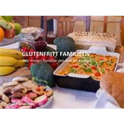 Glutenfritt familjeliv: När maten handlar om mer än energi (E-bok, 2017)