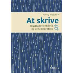 At skrive: tekstsammenhæng og argumentation (Hæftet, 2016)