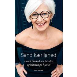 Sand kærlighed: med hinanden i hånden og hånden på hjertet (Hæftet, 2017)