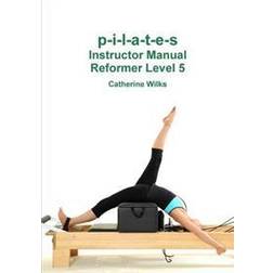 p-i-l-a-t-e-s Instructor Manual Reformer Level 5 (Häftad, 2011)