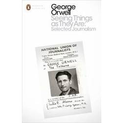 Seeing Things as They Are: Selected Journalism and Other Writings (Paperback, 2016)