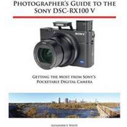 Photographer's Guide to the Sony Dsc-Rx100 V (Hæftet, 2016)