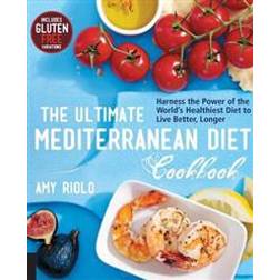 The Ultimate Mediterranean Diet Cookbook: Harness the Power of the World's Healthiest Diet to Live Better, Longer (Paperback, 2015)
