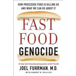 Fast Food Genocide: How Processed Food Is Killing Us and What We Can Do about It (Inbunden, 2017)