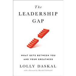 The Leadership Gap: What Gets Between You and Your Greatness (Hardcover, 2017)