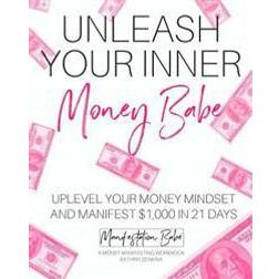 Unleash Your Inner Money Babe: Uplevel Your Money Mindset and Manifest $1,000 in 21 Days (Häftad, 2017)