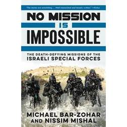 No Mission Is Impossible: The Death-Defying Missions of the Israeli Special Forces (Häftad, 2016)