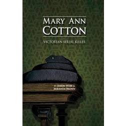 Mary Ann Cotton: Victorian Serial Killer (Paperback, 2015)