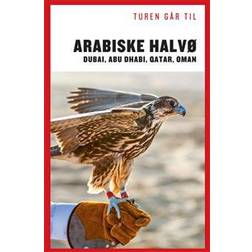 Turen går til Arabiske Halvø - Dubai, Abu Dhabi, Qatar, Oman: Dubai, Abu Dhabi, Qatar, Oman (Hæftet, 2015)