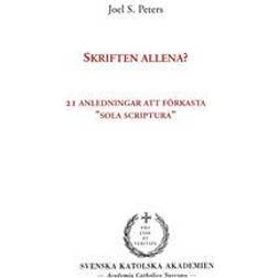 Skriften allena?: 21 anledningar att förkasta 'sola scriptura' (E-bok, 2016)