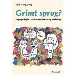 Grimt sprog: sprogarbejde i skolens mellemtrin og udskoling (Hæftet, 2012)