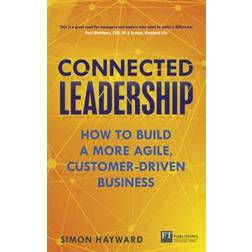 Connected Leadership: How to Build a More Agile, Customer-Driven Business (Häftad, 2016)