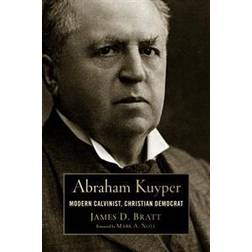 Abraham Kuyper: Modern Calvinist, Christian Democrat (Library of Religious Biography Series) (Paperback, 2013)