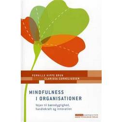 Mindfulness i organisationer: vejen til bæredygtighed, handlekraft og innovation (Hæftet, 2013)