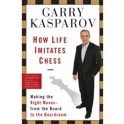 How Life Imitates Chess (E-Book, 2010)