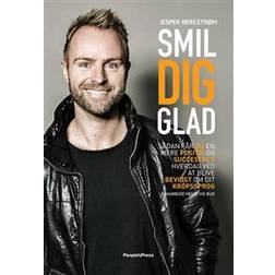 Smil dig glad: sådan får du en mere positiv og succesfuld hverdag ved at blive bevidst om dit kropssprog (Hæftet, 2017)